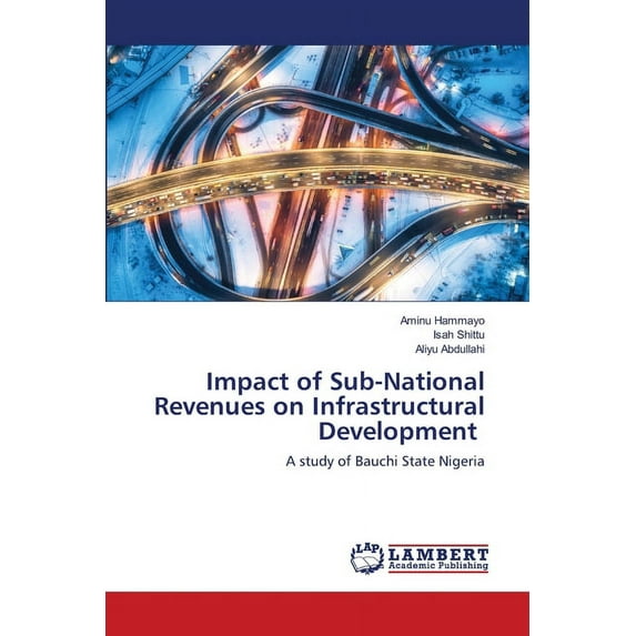 Impact of Sub-National Revenues on Infrastructural Development (Paperback)