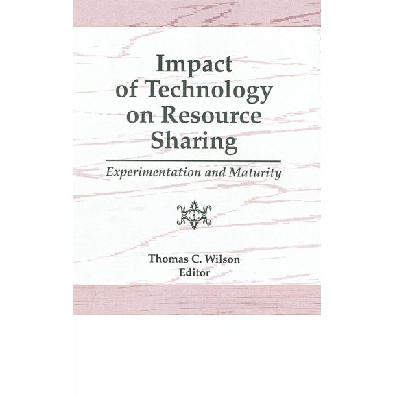 Impact of Technology on Resource Sharing: Experimentation and Maturity, (Hardcover)