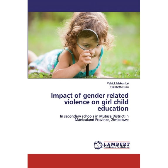 Impact of gender related violence on girl child education (Paperback)