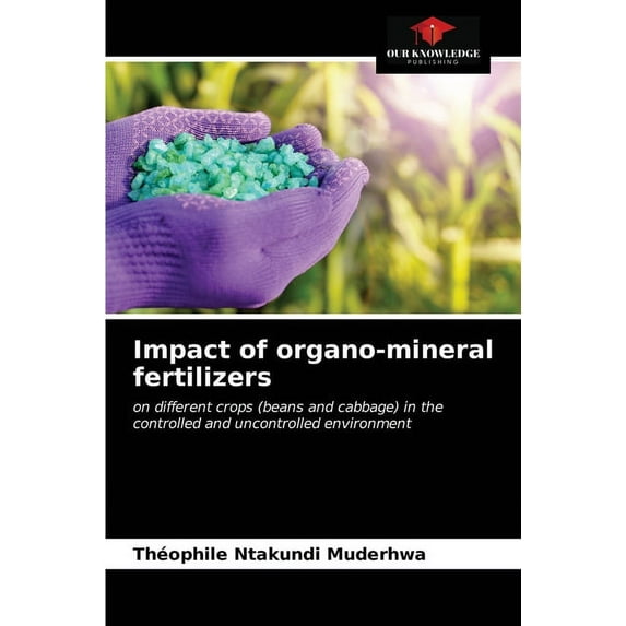 Impact of organo-mineral fertilizers (Paperback)