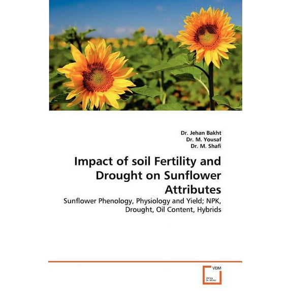 Impact of soil Fertility and Drought on Sunflower Attributes (Paperback)