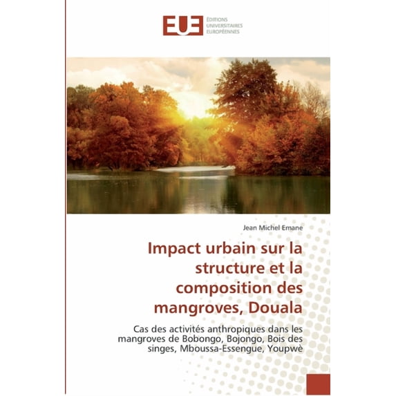 Impact urbain sur la structure et la composition des mangroves, Douala (Paperback)