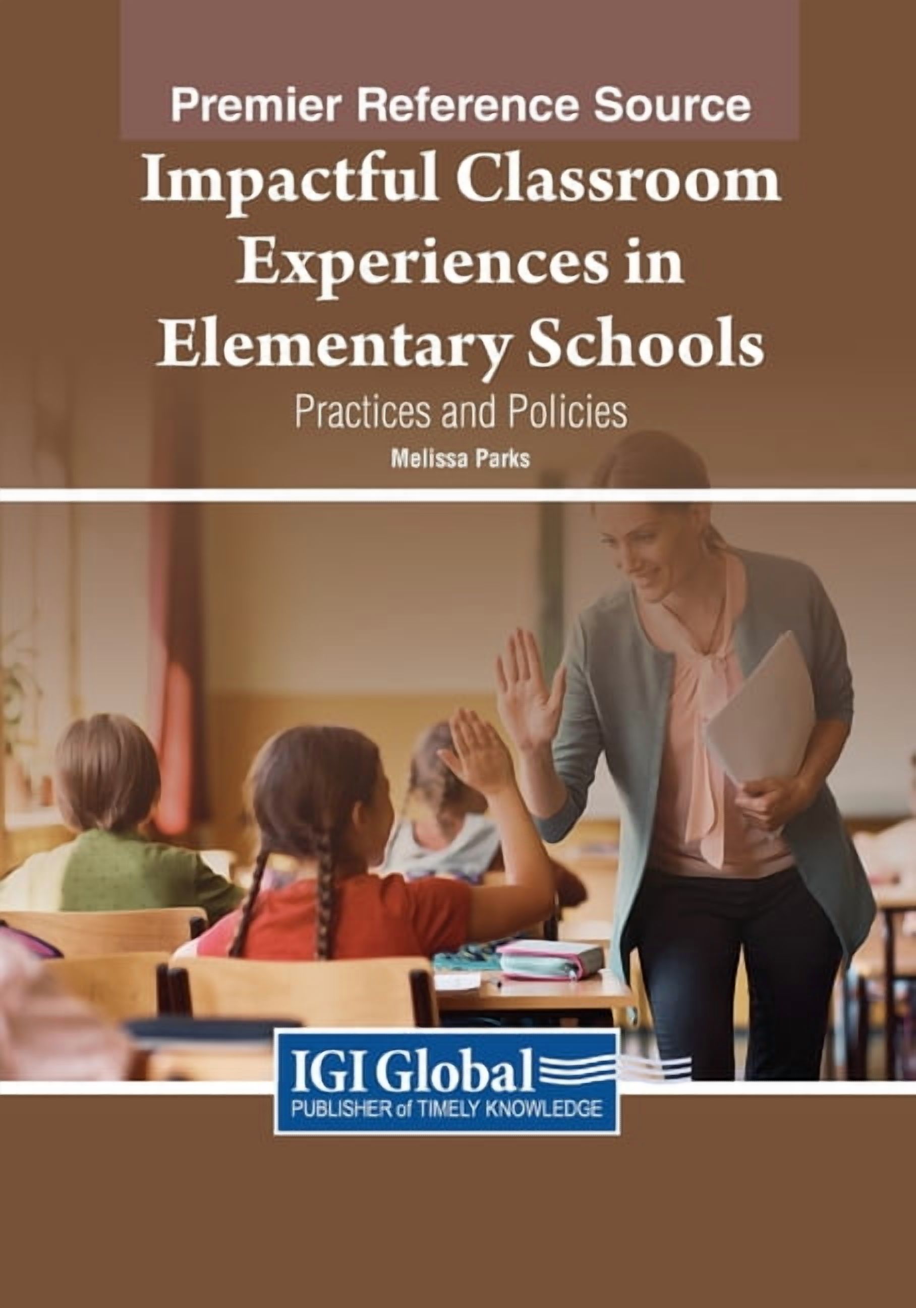 Impactful Classroom Experiences in Elementary Schools: Practices and Policies, (Paperback)