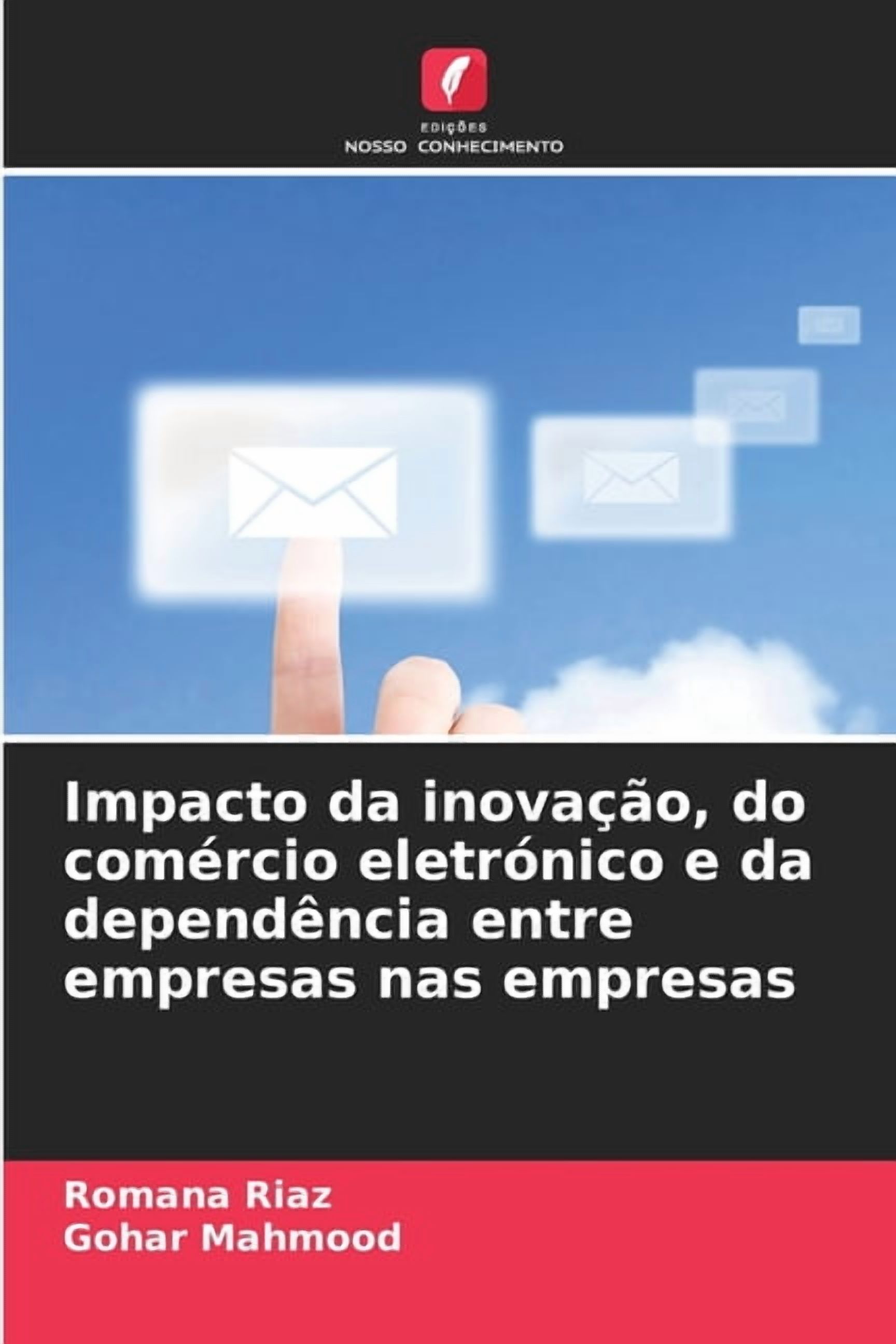Impacto da inovaÃ§Ã£o, do comÃ©rcio eletrÃ³nico e da dependÃªncia entre empresas nas empresas, (Paperback)