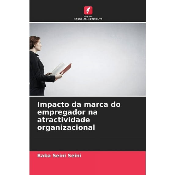 Impacto da marca do empregador na atractividade organizacional (Paperback)