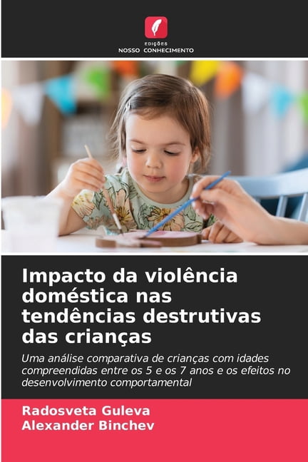 Impacto da violência doméstica nas tendências destrutivas das crianças, (Paperback)