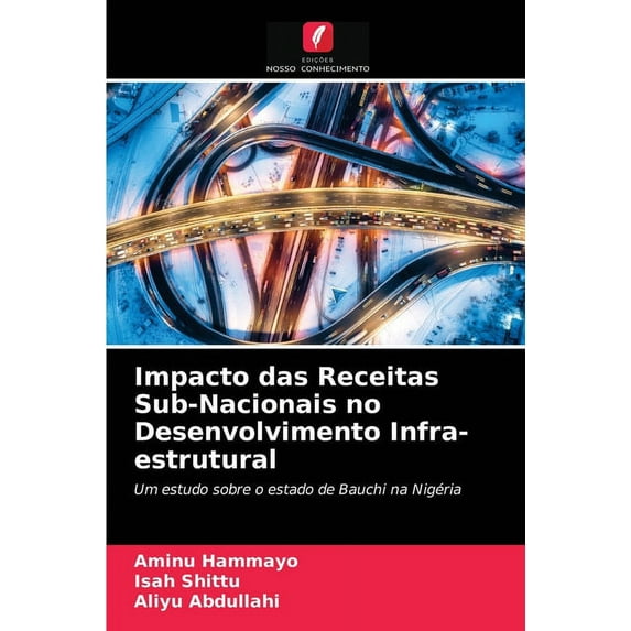 Impacto das Receitas Sub-Nacionais no Desenvolvimento Infra-estrutural (Paperback)