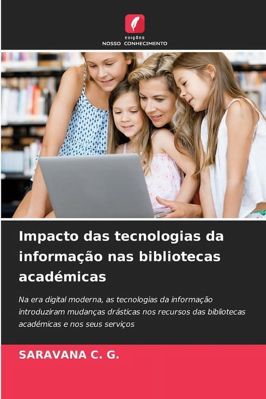 Impacto das tecnologias da informaÃ§Ã£o nas bibliotecas acadÃ©micas, (Paperback)