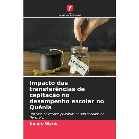 Impacto das transferências de capitação no desempenho escolar no Quénia (Paperback)