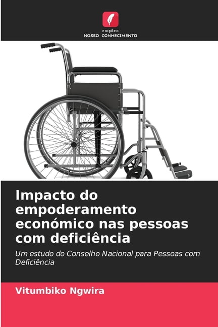 Impacto do empoderamento econÃ³mico nas pessoas com deficiÃªncia, (Paperback)