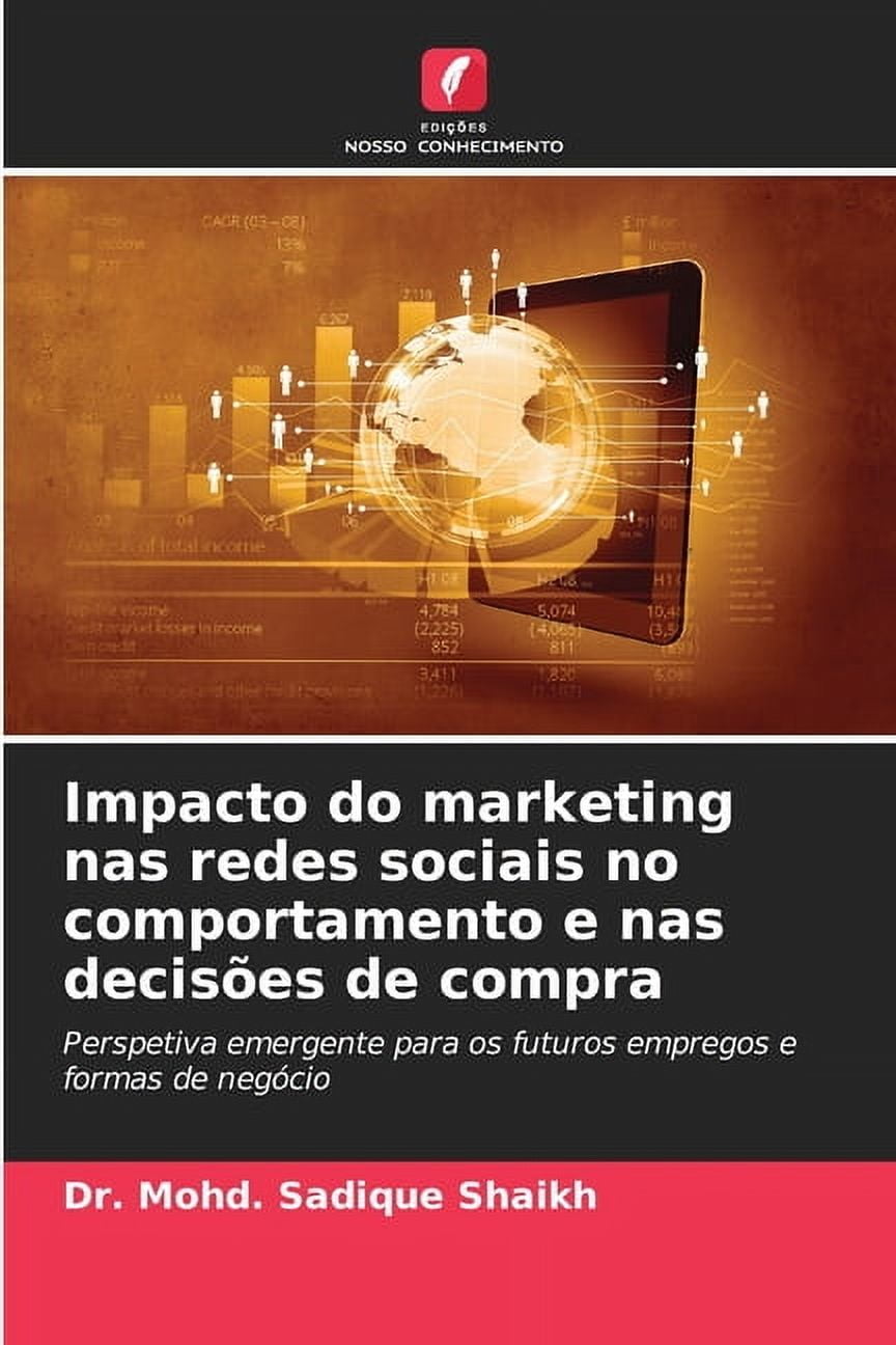 Impacto do marketing nas redes sociais no comportamento e nas decisÃµes de compra, (Paperback)