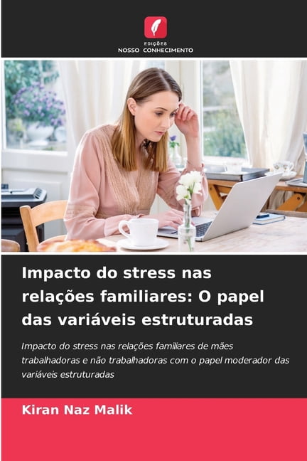 Impacto do stress nas relações familiares: O papel das variáveis estruturadas, (Paperback)