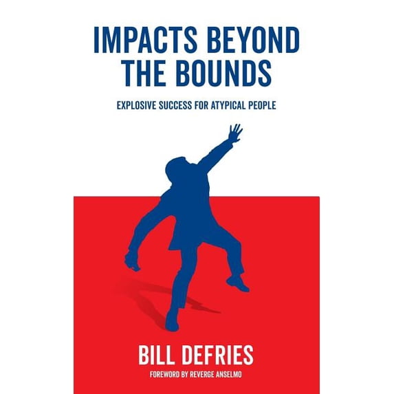 Impacts Beyond the Bounds: Explosive Success For Atypical People, (Paperback)