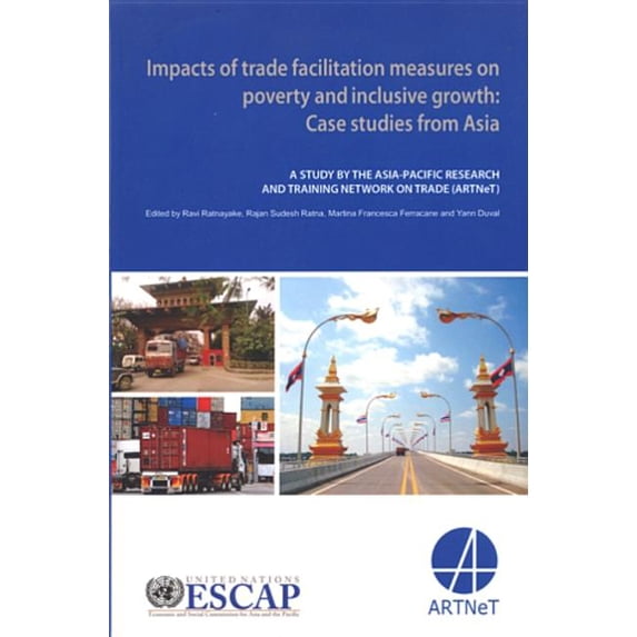 Impacts Of Trade Facilitation Measures On Poverty And Inclusive Growth : Case Studies From Asia (Paperback)