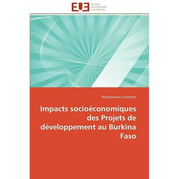 Omn.Univ.Europ.: Impacts Socioéconomiques Des Projets de Développement Au Burkina Faso (Paperback)