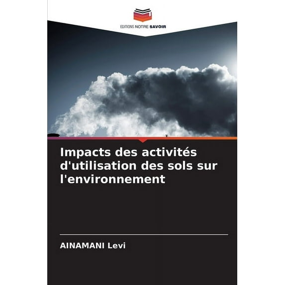 Impacts des activités d'utilisation des sols sur l'environnement (Paperback)