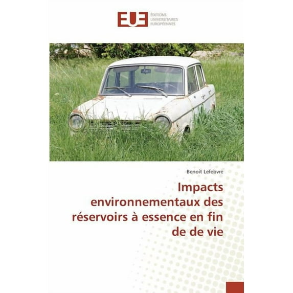Impacts environnementaux des r?servoirs ? essence en fin de de vie