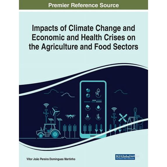 Impacts of Climate Change and Economic and Health Crises on the Agriculture and Food Sectors (Paperback)