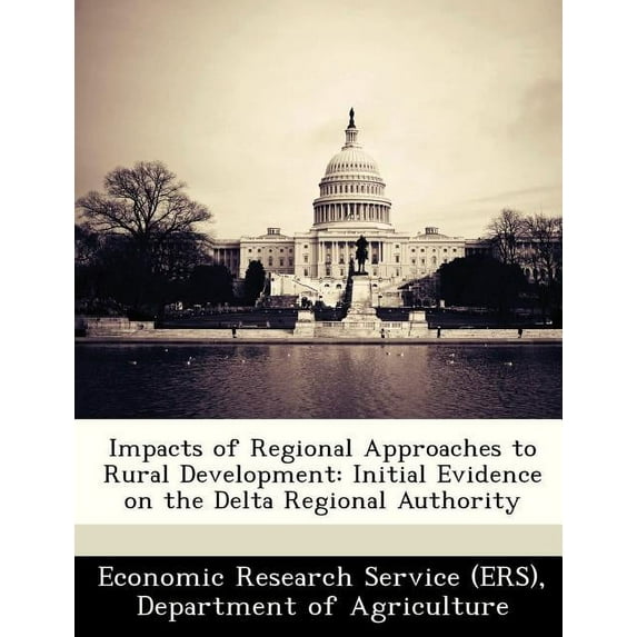 Impacts of Regional Approaches to Rural Development: Initial Evidence on the Delta Regional Authority (Paperback)