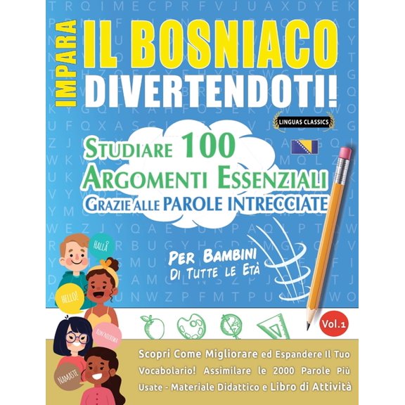 Impara Il Bosniaco Divertendoti! - Per Bambini: Tutte Le EtÃ  - Studiare 100 Argomenti Essenziali Grazie Alle Parole Intr, (Paperback)