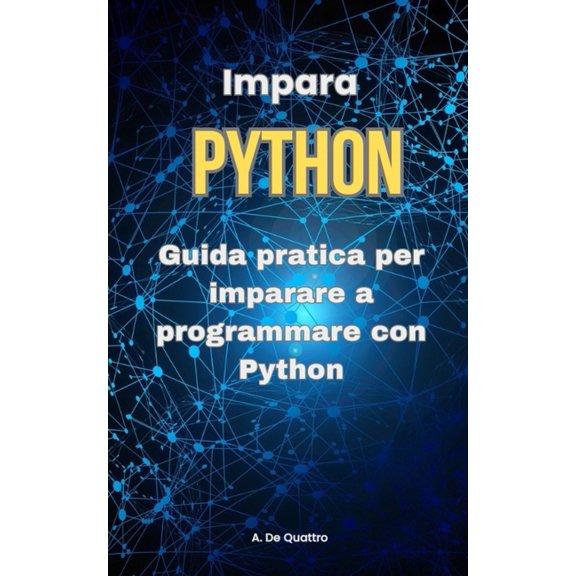 Impara Python: Guida pratica per imparare a programmare con Python (aggiornata) (Paperback)