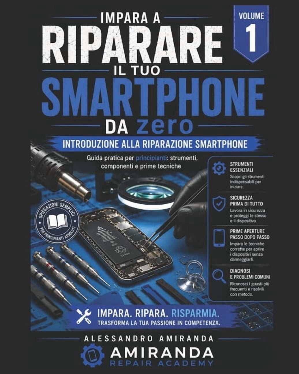 Impara a riparare il tuo smartphone da Zero: Introduzione alla riparazione smartphone, (Paperback)