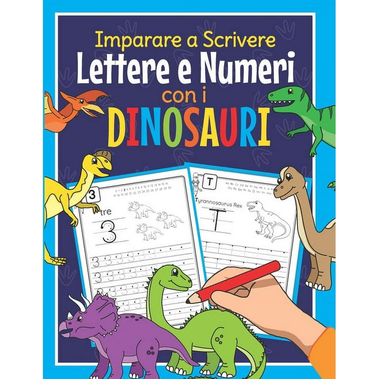 Imparare a Scrivere Lettere e Numeri con i Dinosauri: Libro di