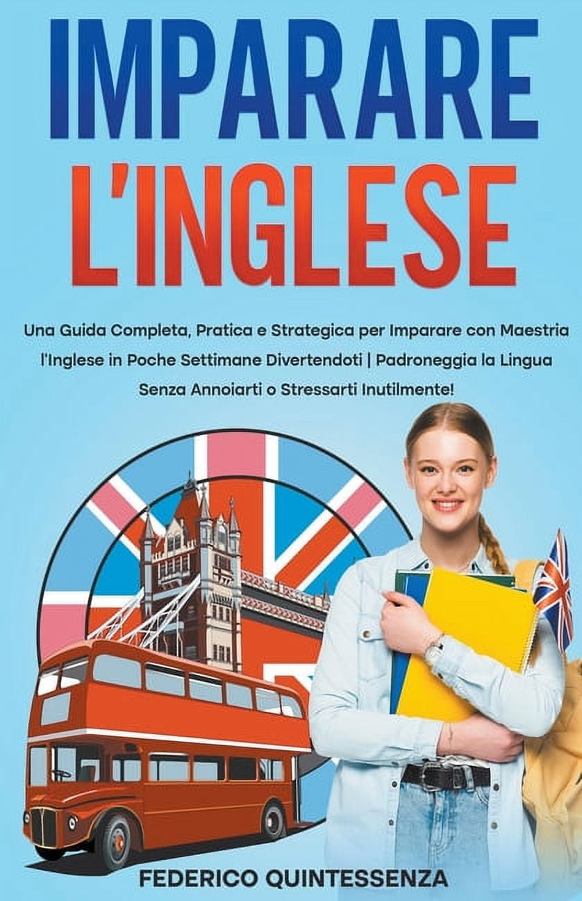Imparare l'Inglese: Una Guida Completa, Pratica e Strategica per Imparare con Maestria l'Inglese in Poche Sett, (Paperback)