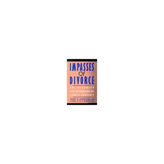 Pre-Owned Impasses of Divorce: The Dynamics and Resolution of Family Conflict (Hardcover) 0029166217 9780029166215