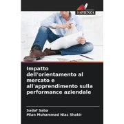 Impatto dellorientamento al mercato e allapprendimento sulla performance aziendale, Paperback