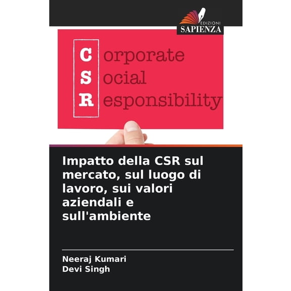 Impatto della CSR sul mercato, sul luogo di lavoro, sui valori aziendali e sull'ambiente, (Paperback)