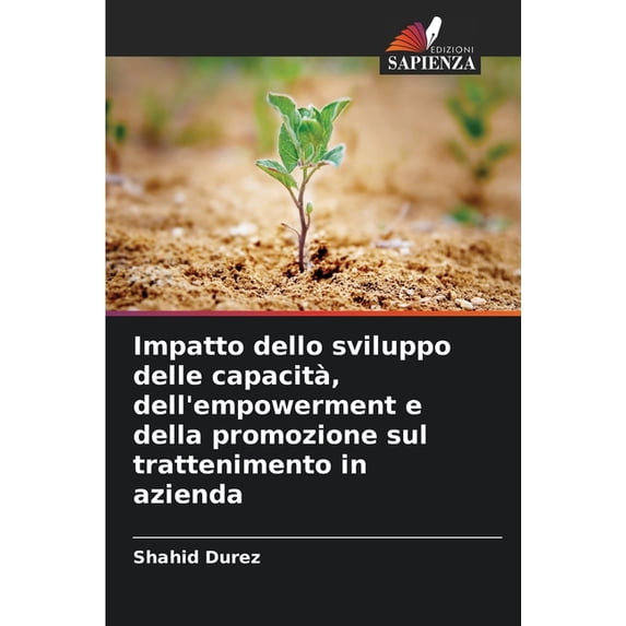 Impatto dello sviluppo delle capacità, dell'empowerment e della promozione sul trattenimento in azienda, (Paperback)