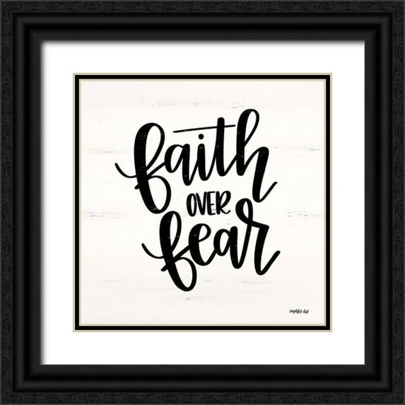 Imperfect Dust 12x12 Black Ornate Wood Framed with Double Matting Museum Art Print Titled - Faith Over Fear
