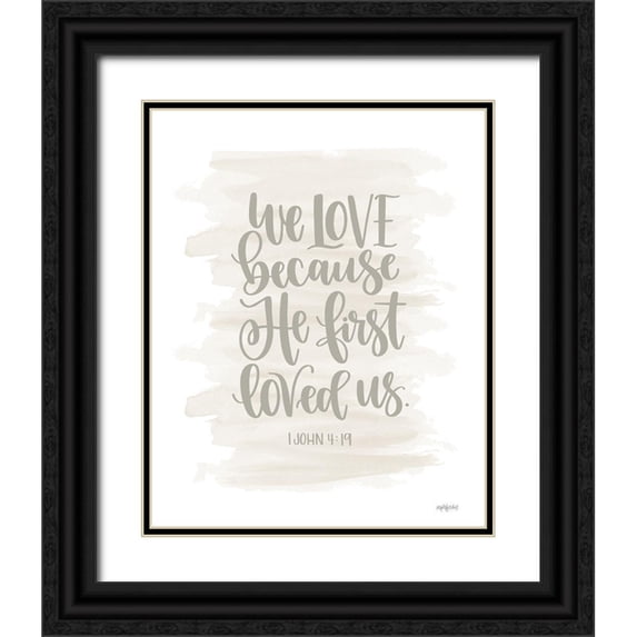Imperfect Dust 15x18 Black Ornate Wood Framed with Double Matting Museum Art Print Titled - We Love Because He First Loved Us