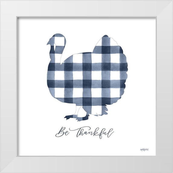 Imperfect Dust 26x26 White Modern Wood Framed Museum Art Print Titled - Be Thankful Turkey