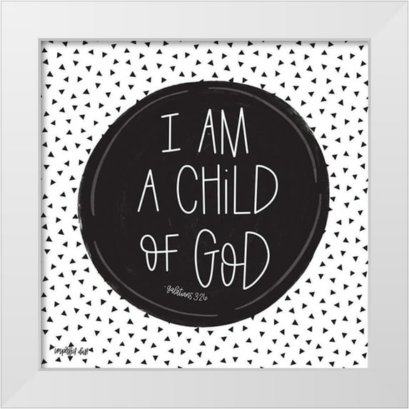 Imperfect Dust 26x26 White Modern Wood Framed Museum Art Print Titled - I Am a Child of God