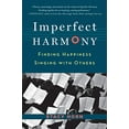 thumbnail image 1 of Pre-Owned Imperfect Harmony: Finding Happiness Singing with Others (Paperback) 1616200413 9781616200411, 1 of 1