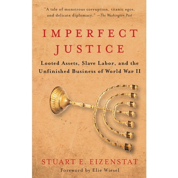 Imperfect Justice: Looted Assets, Slave Labor, and the Unfinished Business of World War II, (Paperback)