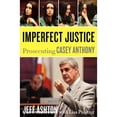 thumbnail image 1 of Imperfect Justice: Prosecuting Casey Anthony (Hardcover) by Jeff Ashton, 1 of 1
