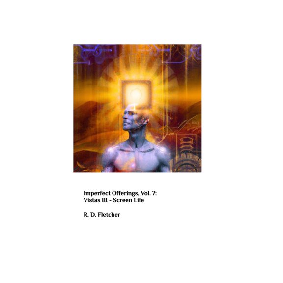Imperfect Offerings - Vol. 7 - Vistas III: Screen Life, (Paperback)