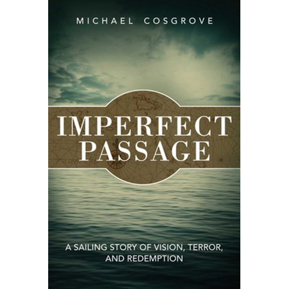Pre-Owned Imperfect Passage: A Sailing Story of Vision, Terror, and Redemption (Paperback) 1632205009 9781632205001