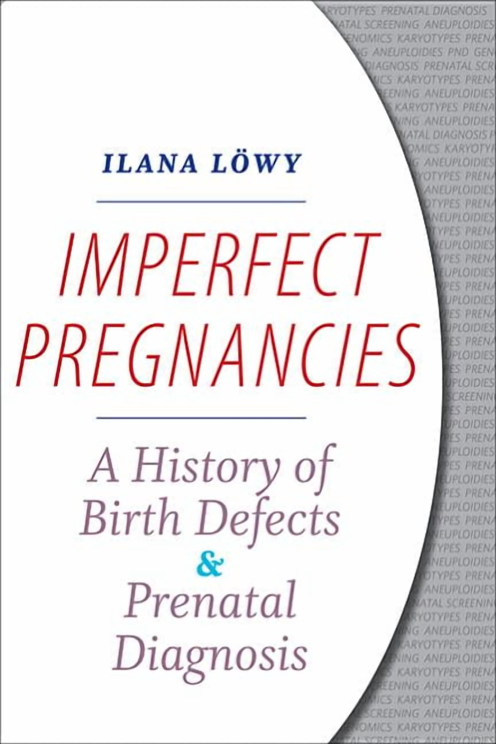 Imperfect Pregnancies: A History of Birth Defects and Prenatal Diagnosis (Hardcover)