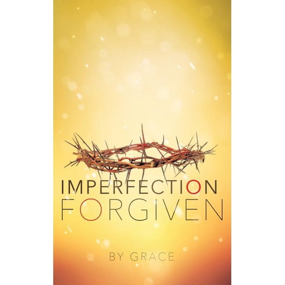 Imperfection Forgiven, (Paperback)