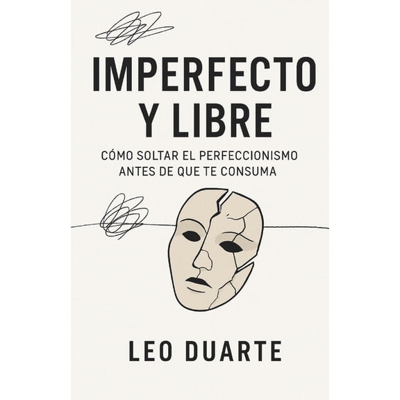 Imperfecto y Libre: Cmo soltar el perfeccionismo antes de que te consuma y vivir con ms paz, libertad y autenticidad, (Paperback)