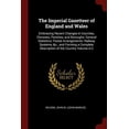 thumbnail image 1 of The Imperial Gazetteer of England and Wales: Embracing Recent Changes in Counties, Dioceses, Parishes, and Boroughs: General Statistics: Postal Arrang Paperback, 1 of 1
