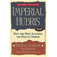 thumbnail image 1 of Pre-Owned Imperial Hubris: Why the West Is Losing the War on Terror (Paperback) 1597971596 9781597971591, 1 of 1