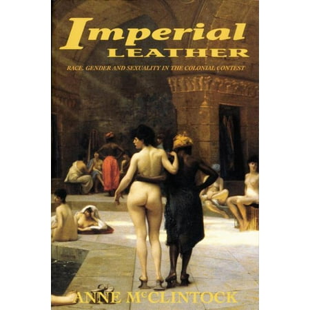 Imperial Leather: Race, Gender, and Sexuality in the Colonial Contest, (Paperback)