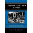 thumbnail image 1 of Imperial Maine and Hawai'i : Interpretative Essays in the History of Nineteenth Century American Expansion (Paperback), 1 of 1