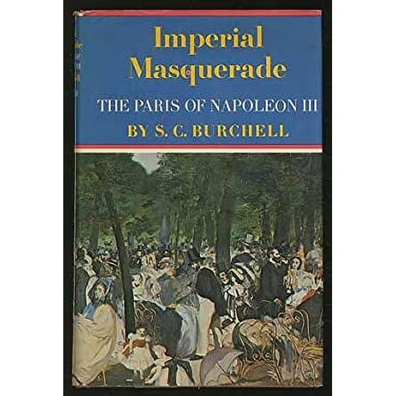 Pre-Owned Imperial Masquerade: The Paris of Napoleon III (Hardcover) 0689103999 9780689103995