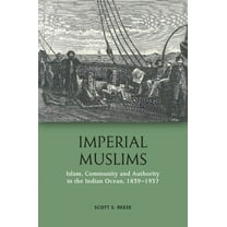 Imperial Muslims: Islam, Community and Authority in the Indian Ocean, 1839-1937, (Hardcover)